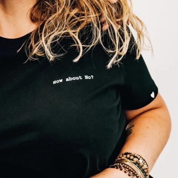 HOW ABOUT NO T-shirt Oh Yaz Beyoncé inspired fashion black Tee zwarte t-shirt minimalistic quote statement T-shirt sustainable clothing brand ecofashion duurzame mode ikkoopbelgisch made in Antwerp